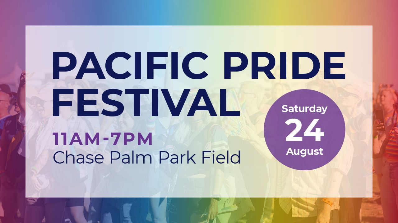 Pacific Pride Festival August 24, 11am to 7pm Chase Palm Park Field