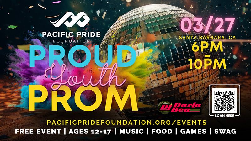 Proud Youth Prom on March 27 in Santa Barbara, hosted by Pacific Pride Foundation. Free event for ages 12–17.